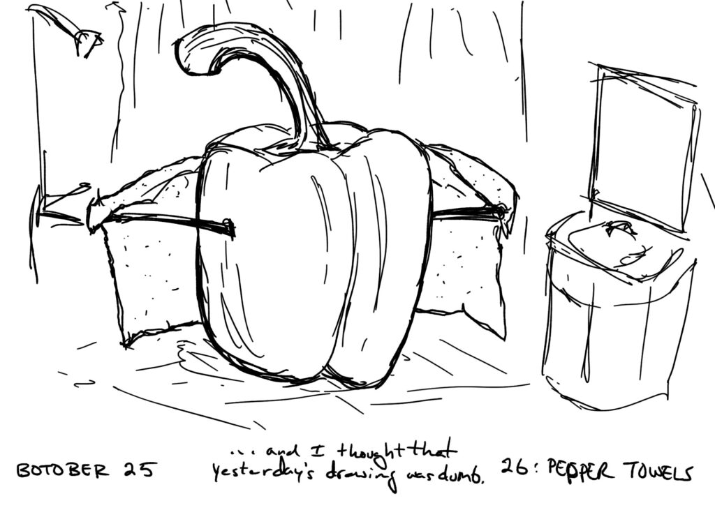 Botober drawing, Day 26: pepper towels

A bell pepper with arms in a bathroom toweling itself.

Test reads "...and I thought yesterday's drawing was dumb."
