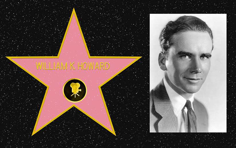 Composite picture. On the left, a mockup of William K. Howard's star on the Hollywood Walk of Fame. On the right, a black and white portrait photo of William K. Howard.