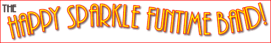 The Happy Sparkle Funtime Band!